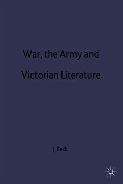 War, the Army and Victorian Literature - Peck, J.