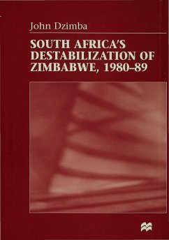 South Africa's Destabilisation of Zimbabwe, 1980-89 - Dzimba, J.