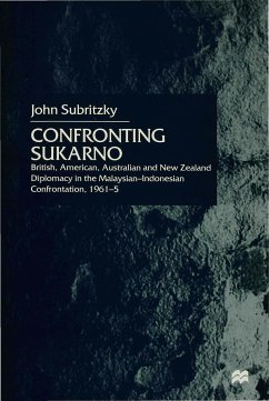 Confronting Sukarno - Subritzky, John