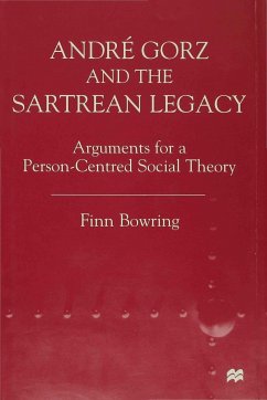 Andre Gorz and the Sartrean Legacy - Bowring, Finn