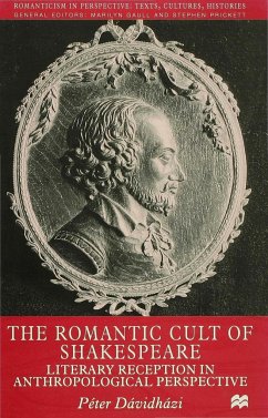 The Romantic Cult of Shakespeare - Davidhazi, P.