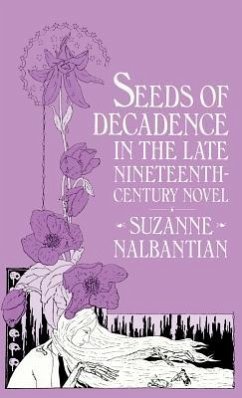 Seeds of Decadence in the Late Nineteenth-Century Novel - Nalbantian, S.