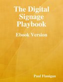 The Digital Signage Playbook - Ebook Version (eBook, ePUB)