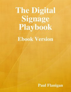 The Digital Signage Playbook - Ebook Version (eBook, ePUB) - Flanigan, Paul