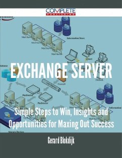 Exchange Server - Simple Steps to Win, Insights and Opportunities for Maxing Out Success (eBook, ePUB)