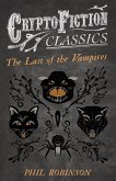 The Last of the Vampires (Cryptofiction Classics - Weird Tales of Strange Creatures) (eBook, ePUB)
