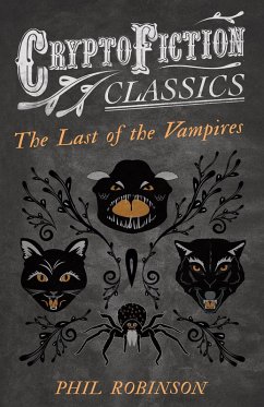 The Last of the Vampires (Cryptofiction Classics - Weird Tales of Strange Creatures) (eBook, ePUB) - Robinson, Phil