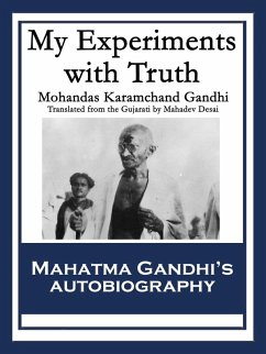 My Experiments with Truth (eBook, ePUB) - Gandhi, Mohandas Karamchand