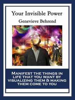 Your Invisible Power and How to Use It (eBook, ePUB) - Behrend, Genevieve