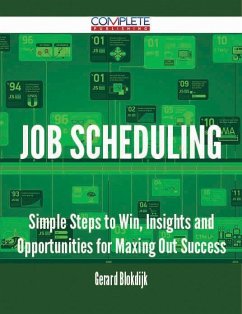 Cover Job Scheduling - Simple Steps to Win, Insights and Opportunities for Maxing Out Success (eBook, ePUB)
