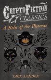 A Relic of the Pliocene (Cryptofiction Classics - Weird Tales of Strange Creatures) (eBook, ePUB)