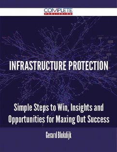 Infrastructure Protection - Simple Steps to Win, Insights and Opportunities for Maxing Out Success (eBook, ePUB)