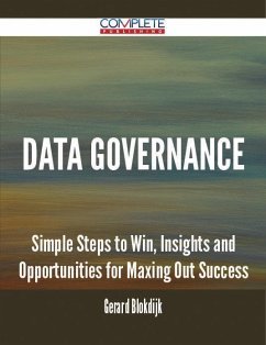 Data Governance - Simple Steps to Win, Insights and Opportunities for Maxing Out Success (eBook, ePUB)