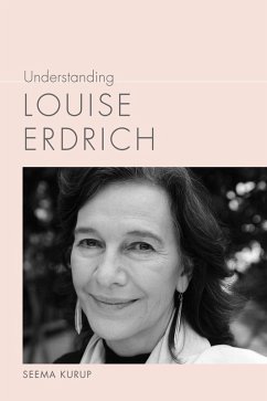 Understanding Louise Erdrich (eBook, ePUB) - Kurup, Seema