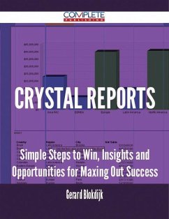 Crystal Reports - Simple Steps to Win, Insights and Opportunities for Maxing Out Success (eBook, ePUB) - Blokdijk, Gerard