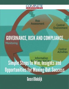 Cover Governance, Risk and Compliance - Simple Steps to Win, Insights and Opportunities for Maxing Out Success (eBook, ePUB)