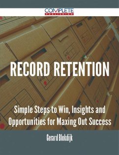 Cover Record Retention - Simple Steps to Win, Insights and Opportunities for Maxing Out Success (eBook, ePUB)