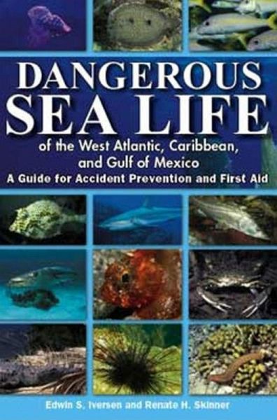 Dangerous Sea Life of the West Atlantic, Caribbean, and Gulf of Mexico (eBook, ePUB) Dangerous Sea Life of the West Atlantic, Caribbean, and Gulf of Mexico (eBook, ePUB)