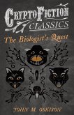 The Biologist's Quest (Cryptofiction Classics - Weird Tales of Strange Creatures) (eBook, ePUB)