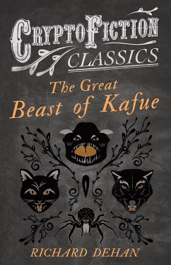The Great Beast of Kafue (Cryptofiction Classics - Weird Tales of Strange Creatures) (eBook, ePUB) - Dehan, Richard