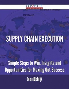 Cover Supply Chain Execution - Simple Steps to Win, Insights and Opportunities for Maxing Out Success (eBook, ePUB)