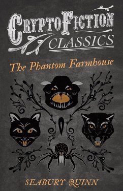 Cover The Phantom Farmhouse (Cryptofiction Classics - Weird Tales of Strange Creatures) (eBook, ePUB)