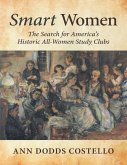 Smart Women: The Search for America's Historic All - Women Study Clubs (eBook, ePUB)
