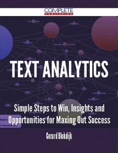 Text Analytics - Simple Steps to Win, Insights and Opportunities for Maxing Out Success (eBook, ePUB)