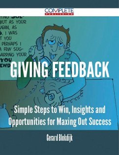 Cover Giving Feedback - Simple Steps to Win, Insights and Opportunities for Maxing Out Success (eBook, ePUB)
