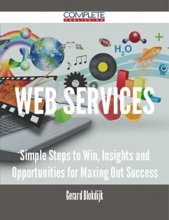 Web services - Simple Steps to Win, Insights and Opportunities for Maxing Out Success (eBook, ePUB) - Blokdijk, Gerard