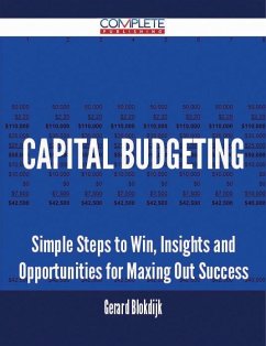Capital Budgeting - Simple Steps to Win, Insights and Opportunities for Maxing Out Success (eBook, ePUB)