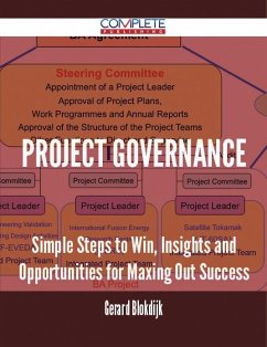 Project Governance - Simple Steps to Win, Insights and Opportunities for Maxing Out Success (eBook, ePUB)