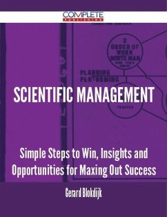 Scientific Management - Simple Steps to Win, Insights and Opportunities for Maxing Out Success (eBook, ePUB)