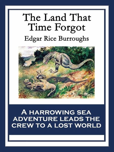 The Land That Time Forgot (eBook, ePUB) The Land That Time Forgot (eBook, ePUB)