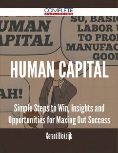 Human Capital - Simple Steps to Win, Insights and Opportunities for Maxing Out Success (eBook, ePUB)