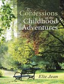 The Confessions of My Childhood Adventures (eBook, ePUB)