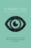 A Staple's Eye: Staples Hold Papers With a Bend. Poets Hold Thoughts and Make Them Blend. (eBook, ePUB)
