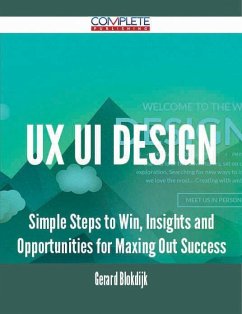 Cover Ux Ui Design - Simple Steps to Win, Insights and Opportunities for Maxing Out Success (eBook, ePUB)