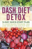 DASH Diet Detox (eBook, ePUB) DASH Diet Detox (eBook, ePUB)
