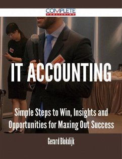 Cover IT Accounting - Simple Steps to Win, Insights and Opportunities for Maxing Out Success (eBook, ePUB)