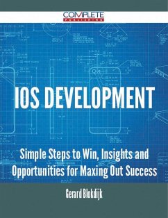 Cover IOS Development - Simple Steps to Win, Insights and Opportunities for Maxing Out Success (eBook, ePUB)