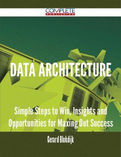 Cover Data Architecture - Simple Steps to Win, Insights and Opportunities for Maxing Out Success (eBook, ePUB)
