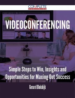 Cover Videoconferencing - Simple Steps to Win, Insights and Opportunities for Maxing Out Success (eBook, ePUB)