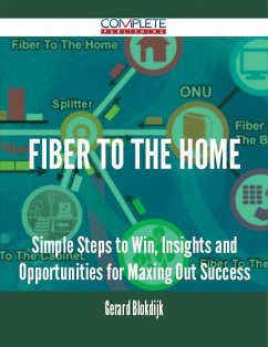 Cover fiber to the home - Simple Steps to Win, Insights and Opportunities for Maxing Out Success (eBook, ePUB)