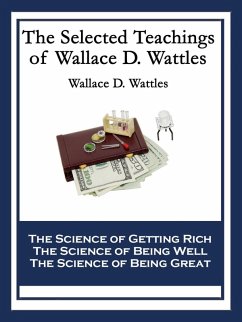 The Selected Teachings of Wallace D. Wattles (eBook, ePUB) - Wattles, Wallace D.