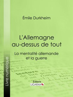 L'Allemagne au-dessus de tout (eBook, ePUB) - Durkheim, Émile; Ligaran