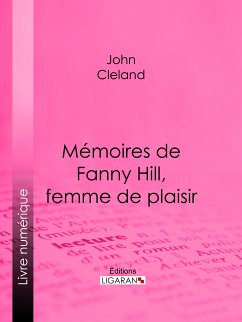 Mémoires de Fanny Hill, femme de plaisir (eBook, ePUB) - Ligaran; Cleland, John