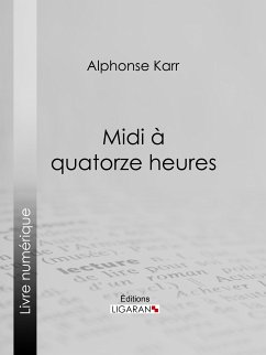 Midi à quatorze heures (eBook, ePUB) - Ligaran; Karr, Alphonse