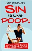 Sin Is Like Poop! (eBook, ePUB) Sin Is Like Poop! (eBook, ePUB)