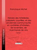 Histoire des hôtelleries, cabarets, hôtels garnis, restaurants et cafés, et des hôteliers, marchands de vins, restaurateurs, limonadiers (eBook, ePUB)